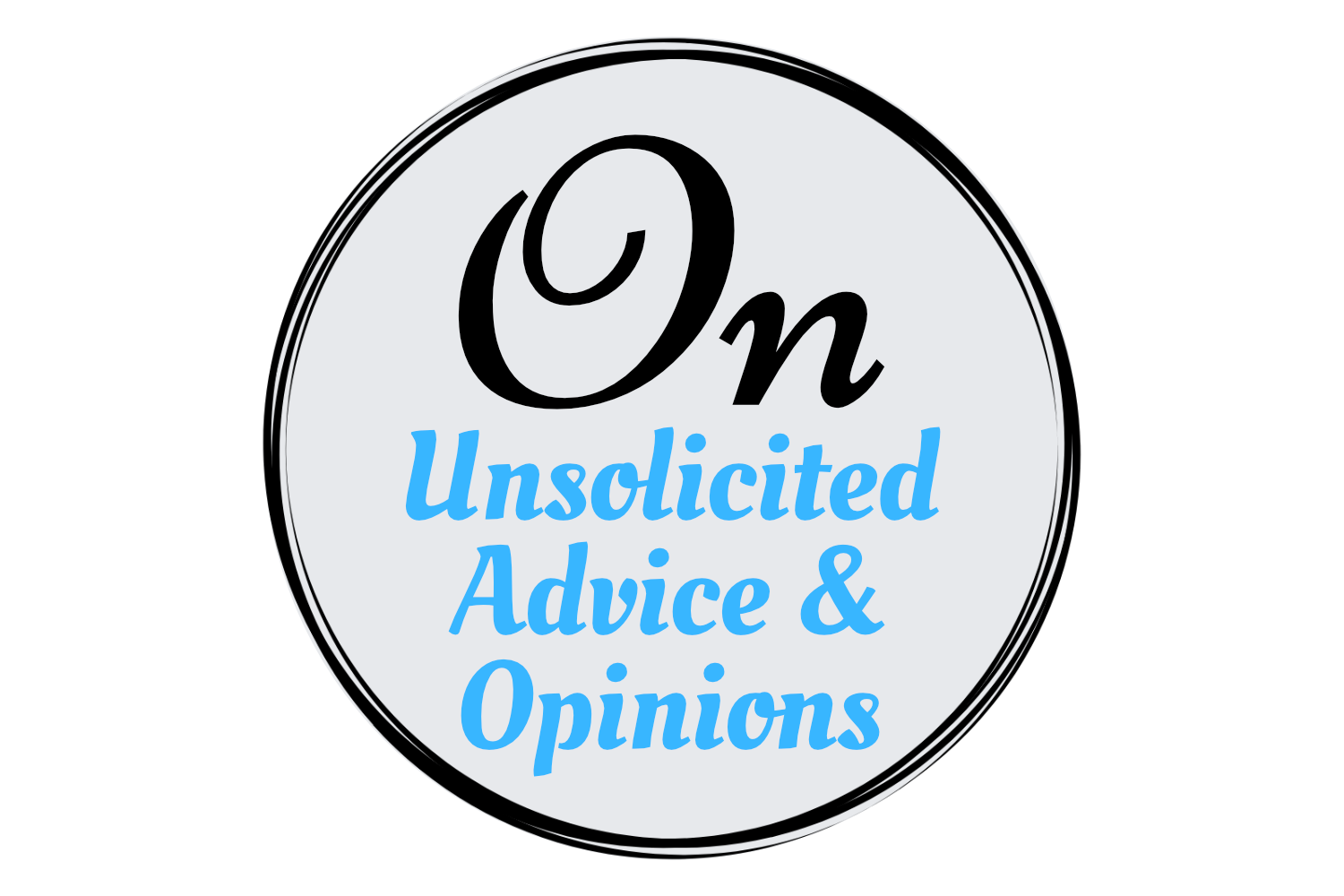 Blog Featured Photo On Unsolicited Advice & Opinions